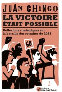 Juan Chingo - La victoire était possible - Réflexions stratégiques sur la bataille des retraites de 2023.