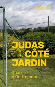 Juan d' Oultremont - Judas côté jardin.