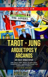 Tarot - Jung: Arquetipos y Arcanos Un Viaje Arquetípico