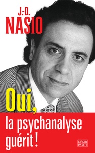Juan David Nasio - Oui, la psychanalyse guérit !.