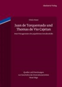 Juan de Torquemada und Thomas de Vio Cajetan - Zwei Protagonisten der päpstlichen Gewaltenfülle.