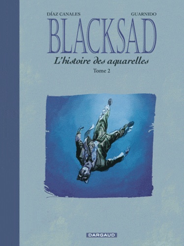 Juan Díaz Canales et Juanjo Guarnido - Blacksad  : L'histoire des aquarelles - Tome 2.