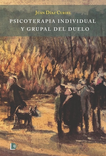Juan Díaz Curiel - Psicoterapia individual y grupal del duelo.