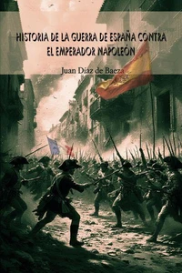 Historia de la guerra de España contra el Emperador Napoleón