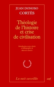 Juan Donoso Cortés et Donoso Cortes - Théologie de l'histoire et crise de civilisation.