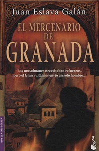 Juan Eslava Galan - El Mercenario de Granada.