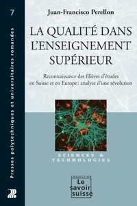 Juan-Francisco Perellon - La qualité dans l'enseignement supérieur - Reconnaissance des filières d'études en Suisse et en Europe : analyse d'une révolution.