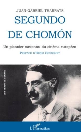 Juan Gabriel Tharrats - Segundo de chomon - Un pionnier méconnu du cinéma européen.