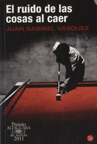 Juan Gabriel Vasquez - El ruido de las cosas al caer.