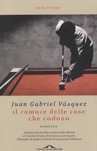 Juan Gabriel Vasquez - Il rumore delle cose che cadono.