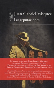 Juan Gabriel Vasquez - Las reputaciones.