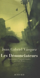Juan Gabriel Vasquez - Les Dénonciateurs.