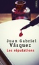 Juan Gabriel Vasquez - Les réputations.