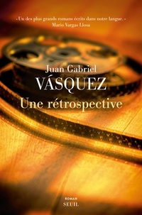 Téléchargez des livres audio en français Une rétrospective MOBI DJVU 9782021495942 par Juan Gabriel Vasquez, Isabelle Gugnon (French Edition)