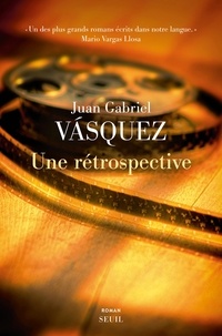 Ipad epub ebooks télécharger Une rétrospective 9782021495973 (French Edition) par Juan Gabriel Vasquez 