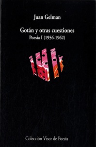 Juan Gelman - Gotan y otras cuestiones - Pesia I (1956-1962).
