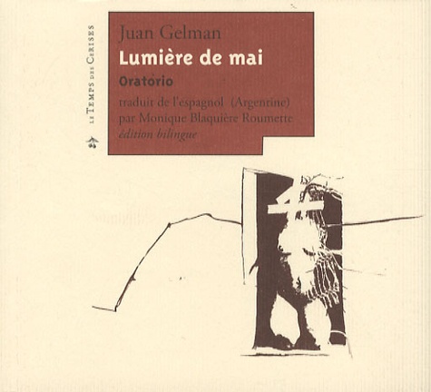 Juan Gelman - Lumière de mai - Oratorio, édition bilingue français-espagnol.
