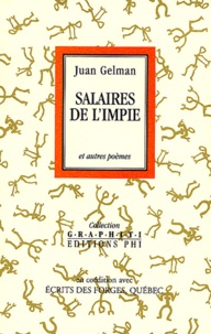 Juan Gelman - Salaires de l'impie et autre poèmes.