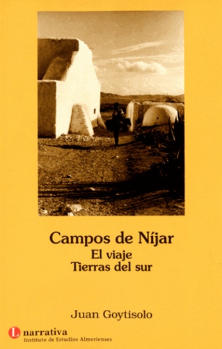 Juan Goytisolo - Campos De Nijar - El Viaje ; Tierras Del Sur.