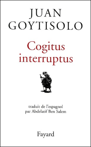 Juan Goytisolo - Cogitus Interruptus.