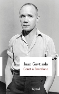 Juan Goytisolo - Genet à Barcelone.