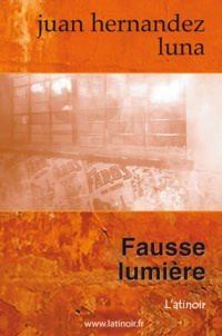 Juan Hernandez Luna - Fausse lumière.