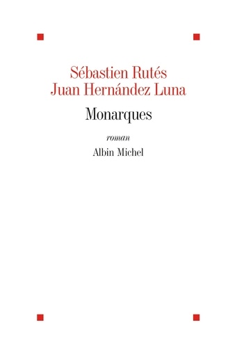 Juan Hernandez Luna et Sébastien Rutés - Monarques.