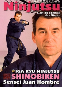 Juan Hombre - Iga Ryu Ninjutsu Shinobiken - L'art du combat des Ninjas.