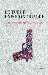 Juan Jacinto Munoz-Rengel - Le tueur hypocondriaque.