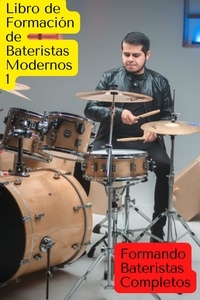 Pdf book à télécharger gratuitement Libro de formación de bateristas modernos formando bateristas completos  - LIBROS DE FORMACION, #1
