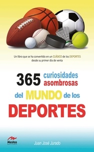 Juan José Jurado - 365 curiosidades asombrosas de los deportes.