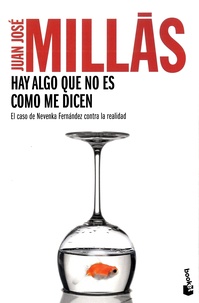 Juan José Millas - Hay algo que no es como me dicen - El case de Nevenka Fernández contra la realidad.