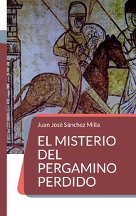 Juan José Sánchez Milla - El misterio del pergamino perdido.