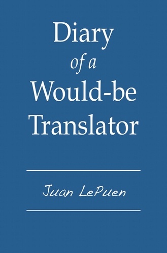 Juan LePuen - Diary of a Would-be Translator.