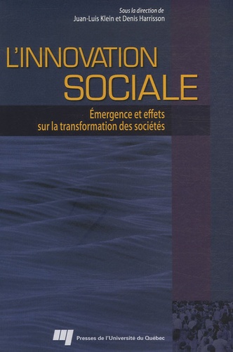 Juan-Luis Klein et Denis Harrisson - L'innovation sociale - Emergence et effets sur la transformation des sociétés.