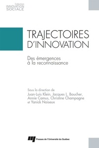 Juan-Luis Klein et Jacques Boucher - Trajectoires d'innovation - Des émergences à la reconnaissance.
