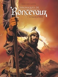 Juan Luis Landa - Chroniques de Roncevaux - Tome 01 - La Légende de Roland.