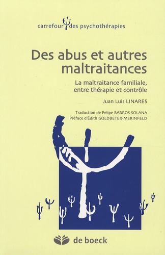 Juan-Luis Linares - Des abus et autres maltraitances - La maltraitance familiale, entre thérapie et contrôle.