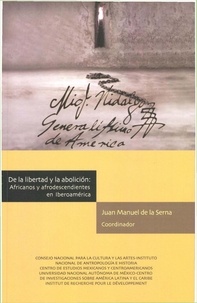 Juan Manuel De La Serna - De la libertad y la abolición - Africanos y afrodescendientes in Iberoamérica.