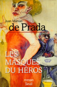Les masques du héros de Juan Manuel de Prada - Grand Format - Livre -  Decitre
