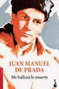 Juan Manuel de Prada - Me hallará la muerte.