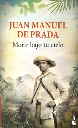 Juan Manuel de Prada - Morir bajo tu cielo.