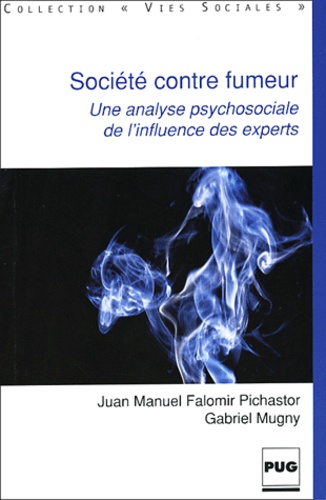 Juan-Manuel Falomir Pichastor et Gabriel Mugny - Société contre fumeur - Une analyse psychosociale de l'influence des experts.
