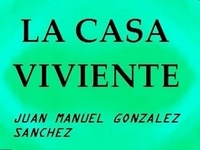 Juan Manuel Gonzalez Sanchez - La Casa Viviente Shiastemback - Libro De Ficción.