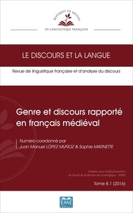 Juan-Manuel López Muñoz et Sophie Marnette - Le discours et la langue N° 8.1/2016 : Genre et discours rapporté en français médiéval.