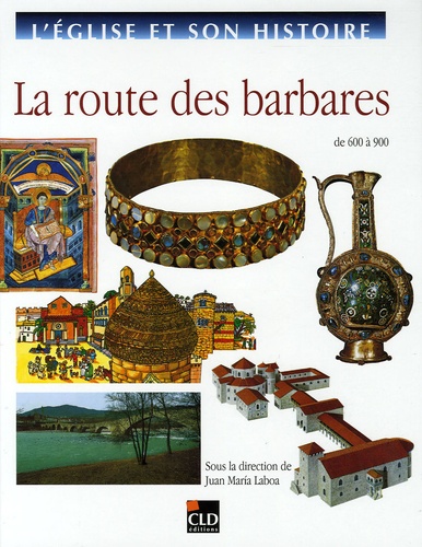 Juan-Maria Laboa - La route des barbares - De 600 à 900.