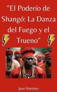  Juan Martinez - "El Poderío de Shangó: La Danza del Fuego y el Trueno".