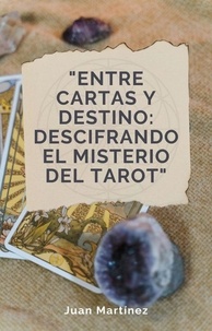  Juan Martinez - "Entre Cartas y Destino: Descifrando el Misterio del Tarot".