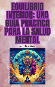  Juan Martinez - "Equilibrio Interior: Una Guía Práctica para la Salud Mental".