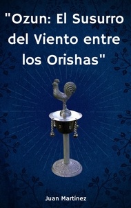  Juan Martinez - "Ozun: El Susurro del Viento entre los Orishas".